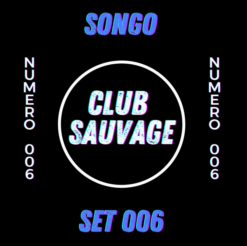 DJ SET // Songo - Club Sauvage 006